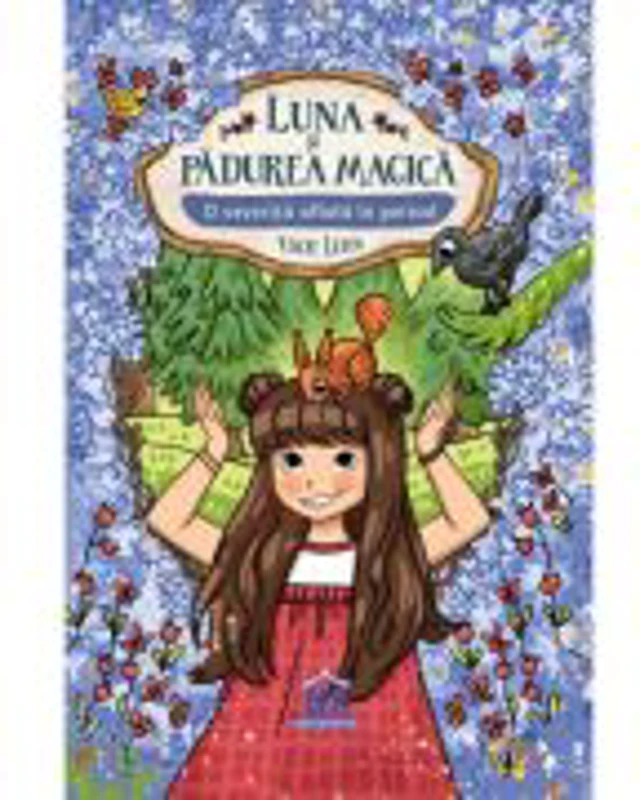 Luna si Padurea Magica. Volumul 7. O veverita aflata in pericol - Usch Luhn