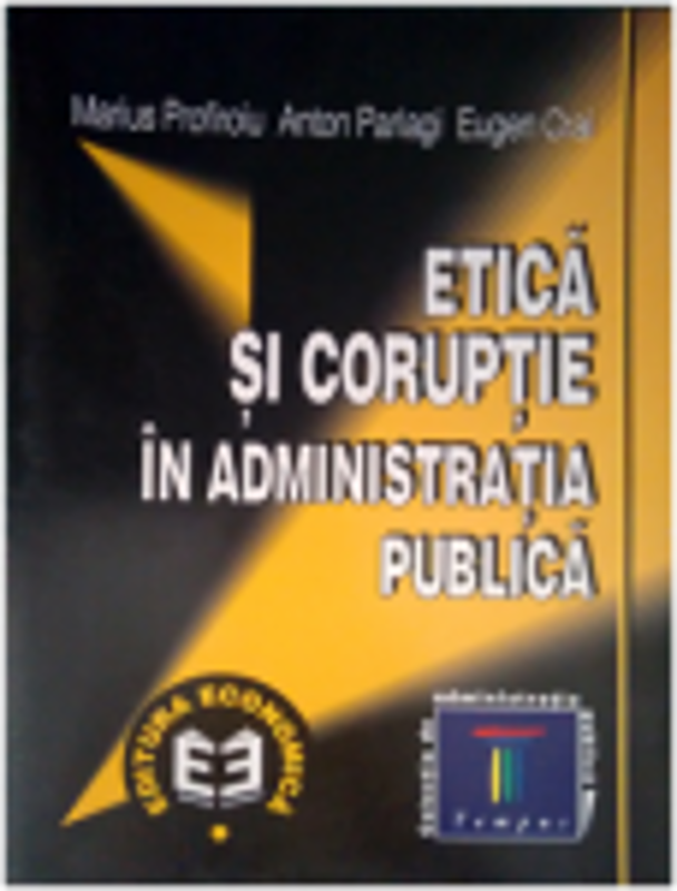 Etica si coruptie in administratia publica - Marius Profiroiu, Anton P. Parlagi, Eugen Crai