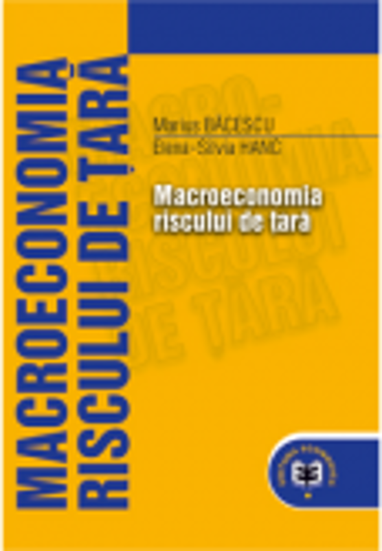 Macroeconomia riscului de tara - Marius Bacescu, Elena-Silvia Hanc