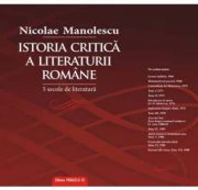 Istoria critica a literaturii romane. Cinci secole de literatura - Nicolae Manolescu