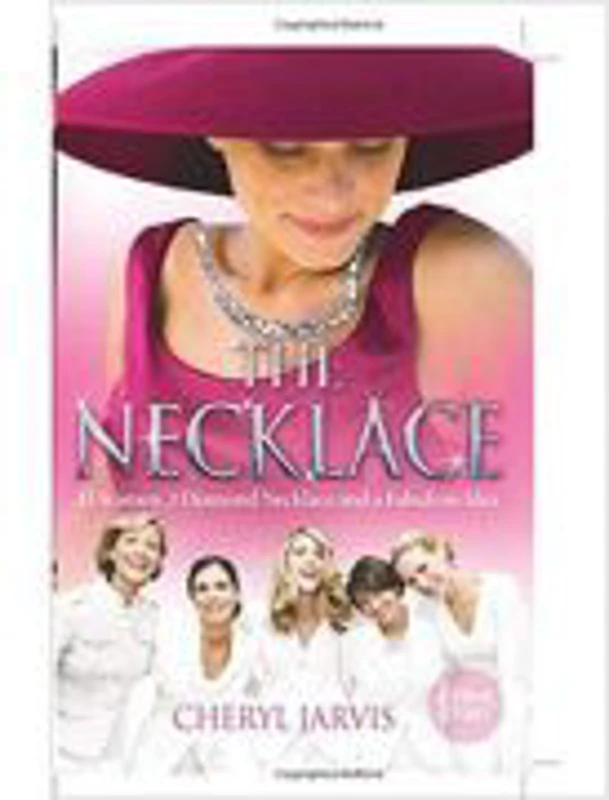 THE NECKLACE. A True Story of 13 Women, 1 Diamond Necklace and a Fabulous Idea - Cheryl Jarvis
