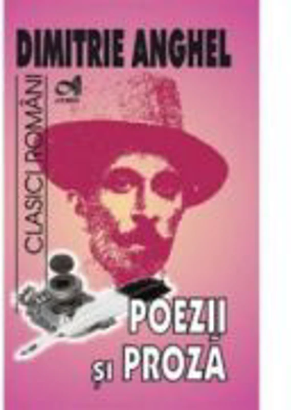 Poezii si proza - Dimitrie Anghel