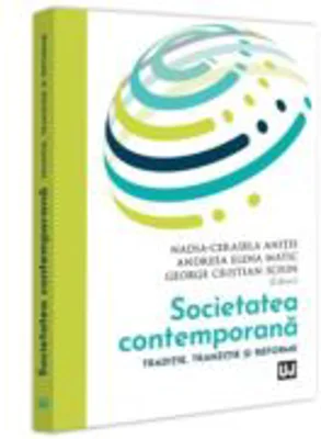 Societatea contemporana. Traditie, tranzitie si reforme - Nadia-Cerasela Anitei