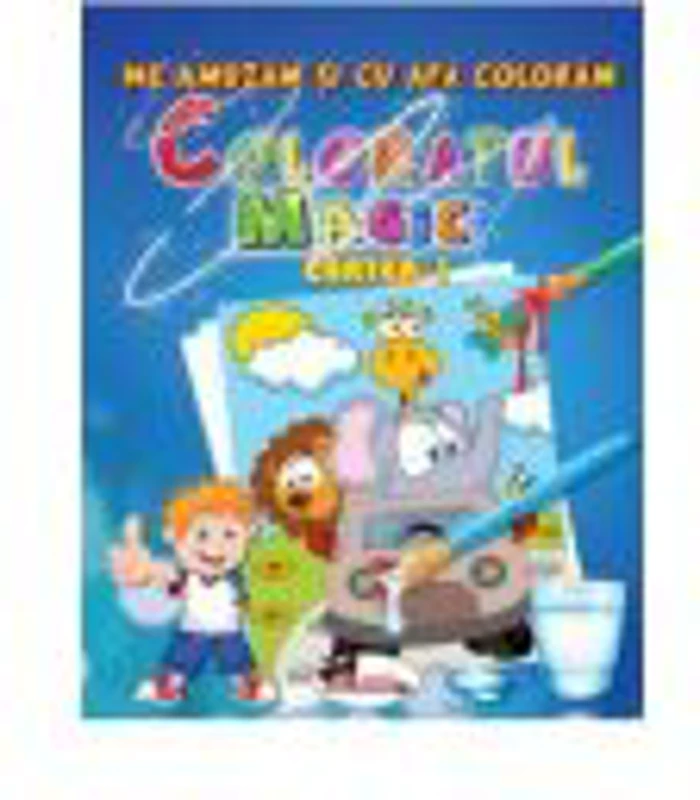 Coloratul Magic - Ne amuzam si cu apa coloram ( cartea I )
