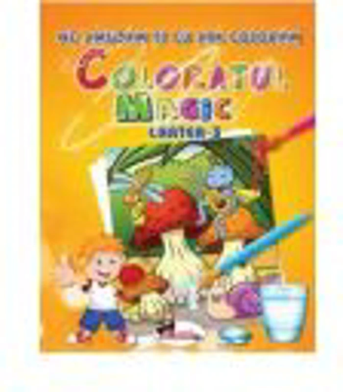 Coloratul Magic - Ne amuzam si cu apa coloram ( cartea a- III-a )