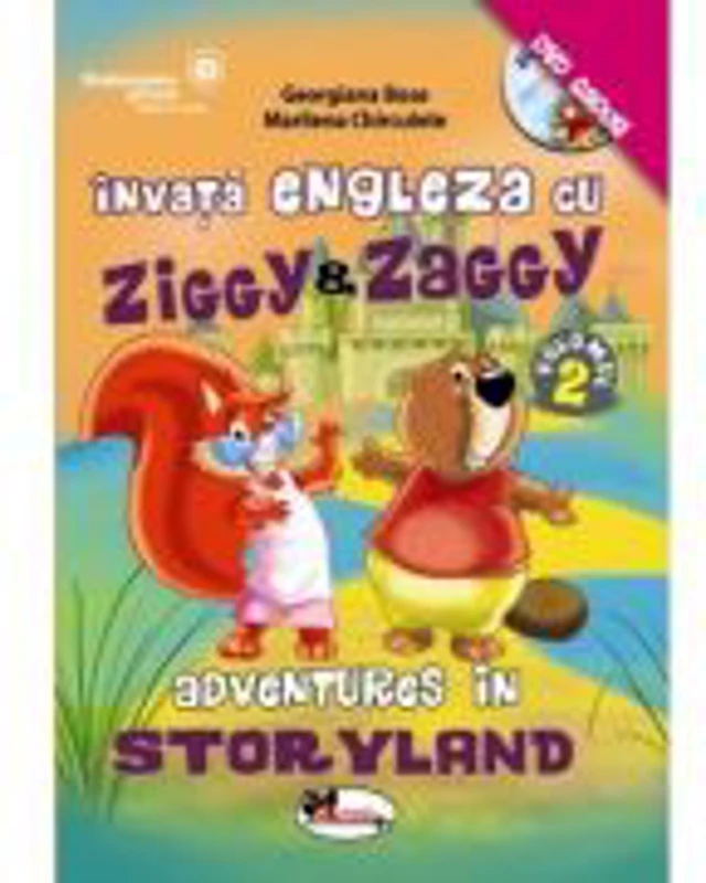 Invata engleza cu Ziggy si Zaggy. Adventures in Storyland, volumul 2. Contine DVD - Georgiana Bose, Marilena Chirculete