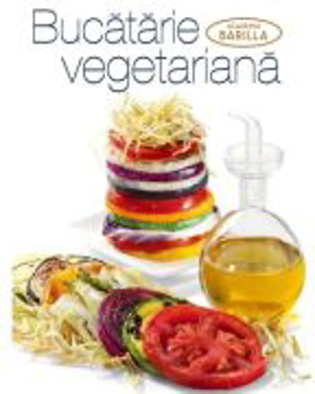 Bucatarie vegetariana - Academia Barilla