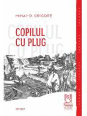 Copilul cu plug - Mihai-D. Grigore