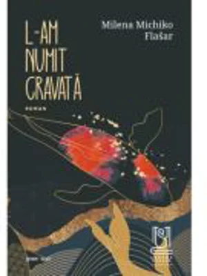 L-am numit Cravata - Milena Michiko Flašar