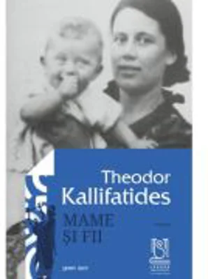 Mame si fii - Theodor Kallifatides
