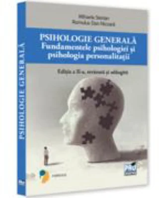 Psihologie generala. Fundamentele psihologiei si psihologie personalitatii. Ed. a 2-a, revazuta si adaugita - Mihaela Sterian, Romulus Dan Nicoara