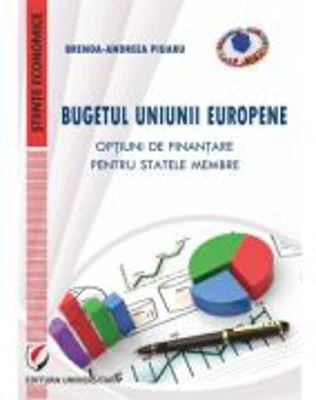 Bugetul Uniunii Europene. Optiuni de finantare pentru statele membre - Brenda-Andreea Piuaru