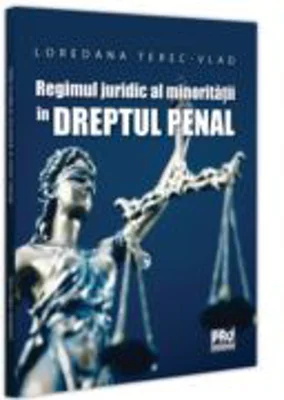 Regimul juridic al minoritatii in dreptul penal - Loredana Terec-Vlad