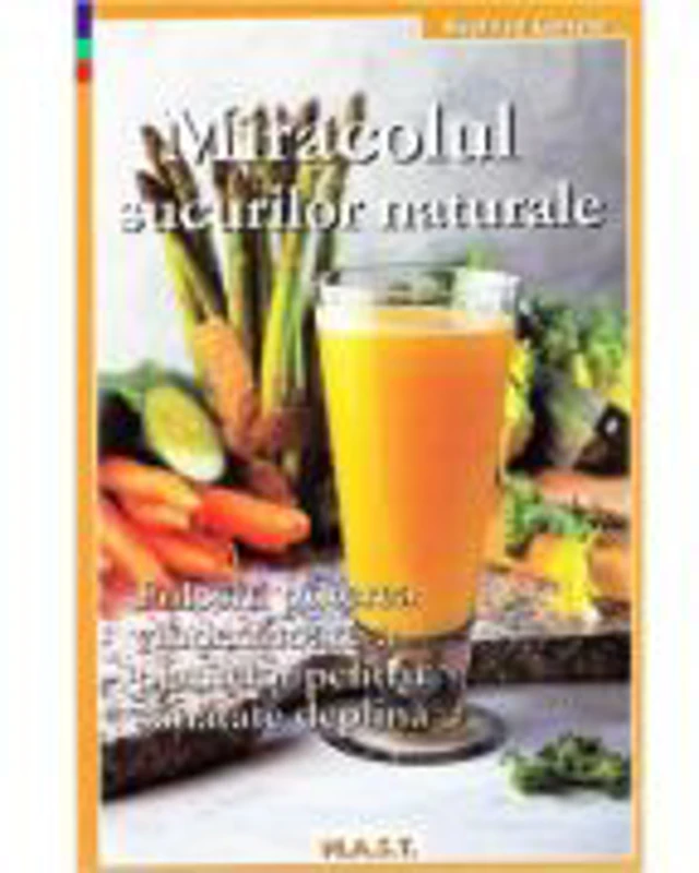 Miracolul sucurilor naturale - Siegfried Gursche