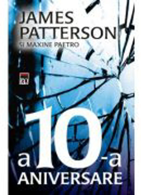 A 10-a aniversare - James Patterson, Maxine Paetro