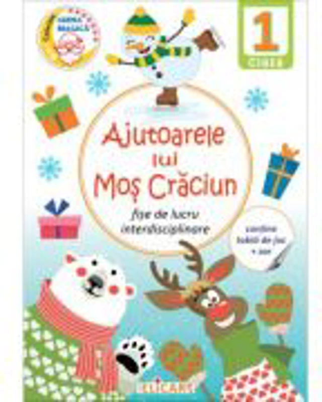 Ajutoarele lui Mos Craciun. Clasa 1. Fise de lucru interdisciplinare
