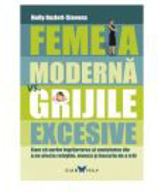 Femeia moderna vs. grijile excesive - Holly Hazlett-Stevens