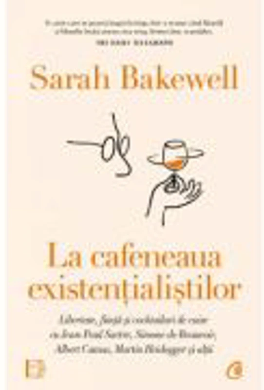 La cafeneaua existentialistilor - Sarah Bakewell
