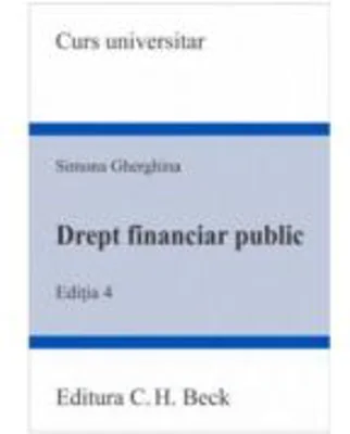 Drept financiar public. Editia 4 - Simona Gherghina
