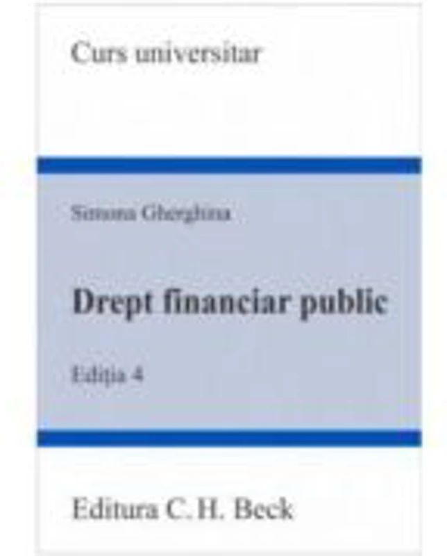 Drept financiar public. Editia 4 - Simona Gherghina