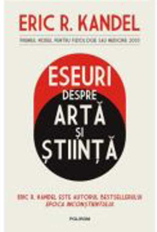 Eseuri despre arta si stiinta - Eric R. Kandel