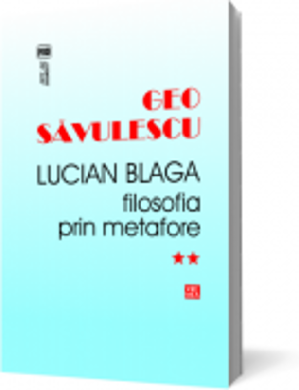 Lucian Blaga. Filosofia prin metafore - Geo Savulescu