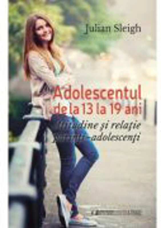 Adolescentul de la 13 la 19 ani - JULIAN SLEIGH