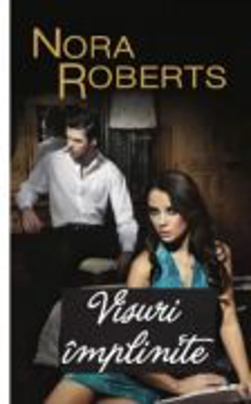 Visuri implinite - Nora Roberts