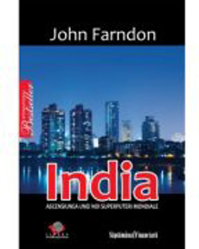 India. Ascensiunea unei noi superputeri mondiale - John Farndon