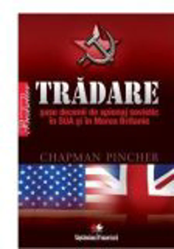 Tradare. 6 decenii de spionaj sovietic in SUA si in Marea Britanie - Chapman Pincher