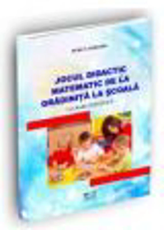 Jocul didactic matematic de la gradinita la scoala - Burca Anisoara