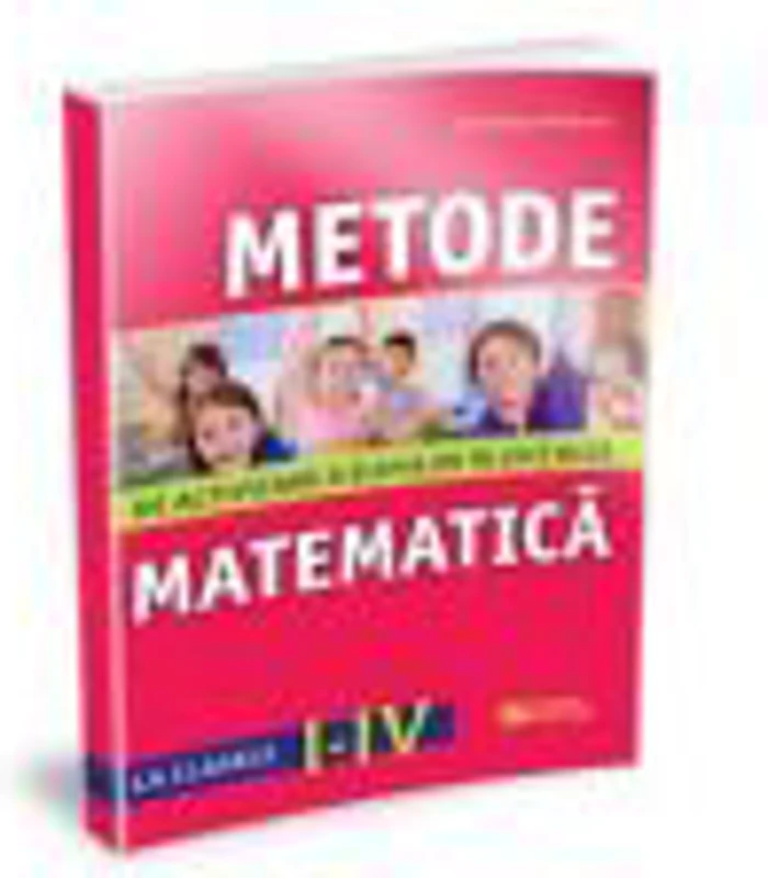 Metode de activizare a elevilor in lectia de matematica la clasele I-IV - Patrichi Ana-Raluca
