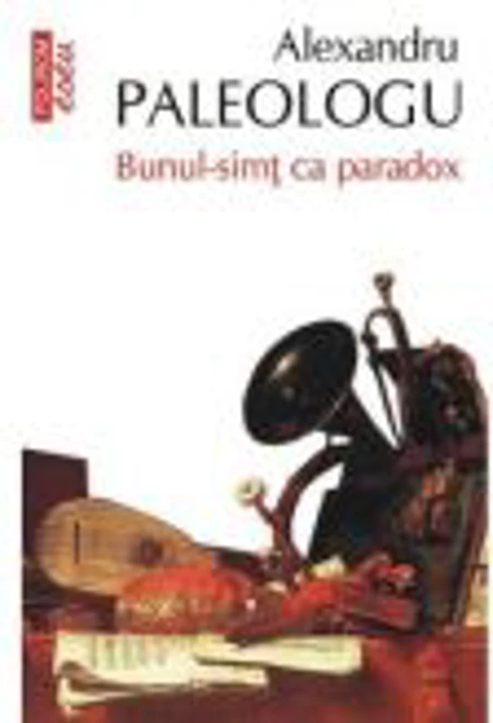Bunul-simt ca paradox (Alexandru Paleologu)