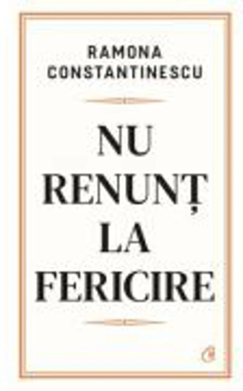 Nu renunt la fericire - Ramona Constantinescu