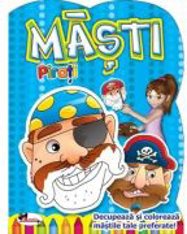 Masti Pirati. Decupeaza si coloreaza mastile tale preferate