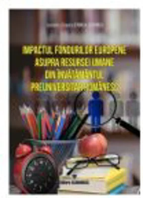 Impactul fondurilor europene asupra resursei umane din invatamantul preuniversitar romanesc - Luminita-Claudia Stoica (Corbu)