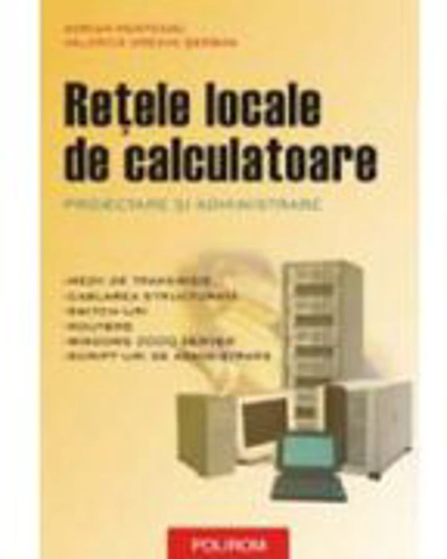 Retele locale de calculatoare - Proiectare si administrare (Adrian Munteanu)