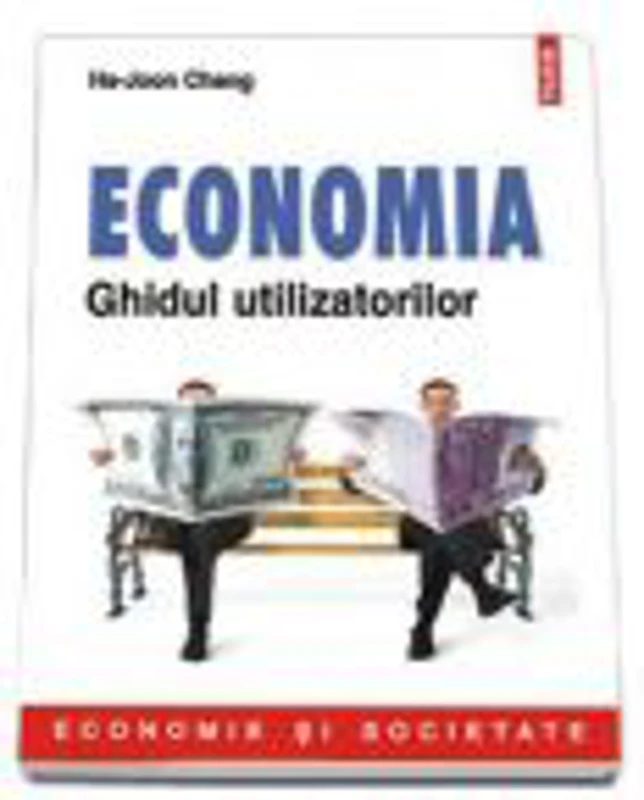 Economia. Ghidul utilizatorilor - Ha Joon Chang