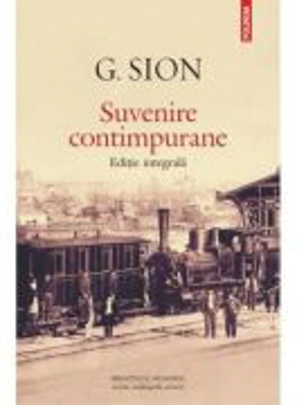 Suvenire contimpurane. Editie integrala - Gheorghe Sion