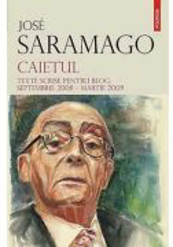 Caietul. Texte scrise pentru blog. Septembrie 2008 Martie 2009 - Jose Saramago