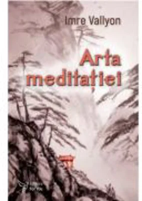 Arta meditatiei - Imre Vallyon