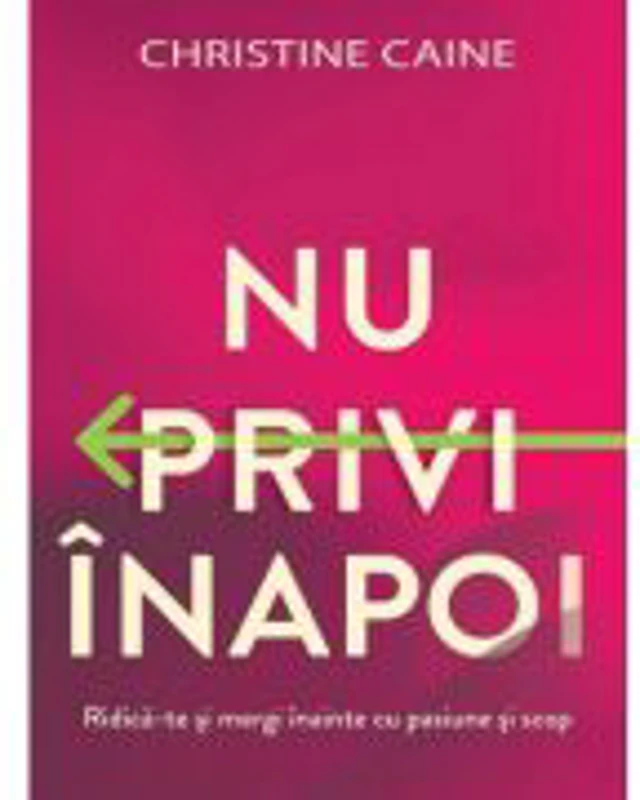 Nu privi inapoi - Christine Caine