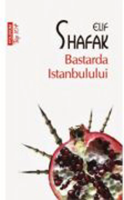 Bastarda Istanbulului (Elif Shafak)