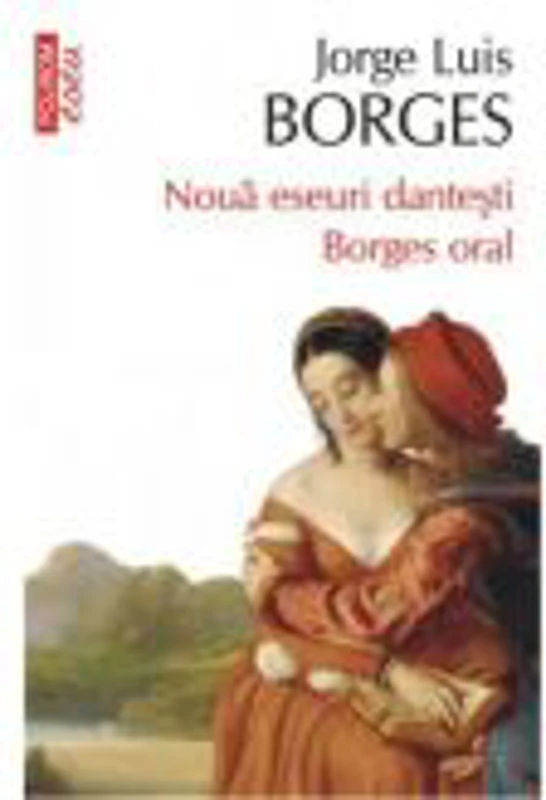 Noua eseuri dantesti - Borges oral (Jorge Luis Borges)