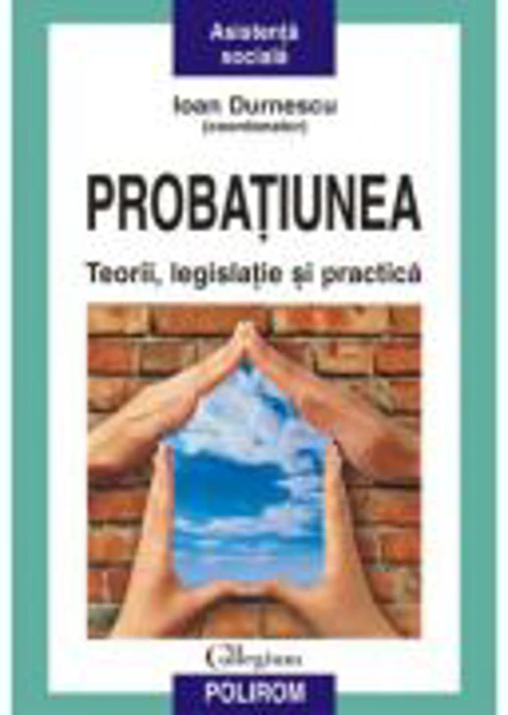 Probatiunea teorii, legislatie si practica - Ioan Durnescu