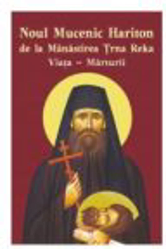 Noul Mucenic Hariton de la Manastirea Trna Reka. Viata si marturii - Monahia Domnica Talea