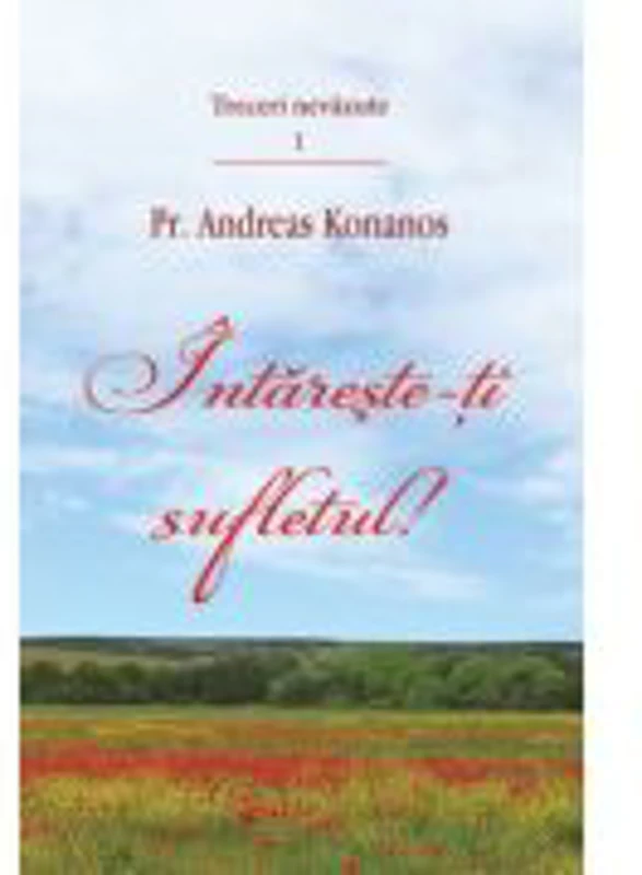 Intareste-ti sufletul! - Pr. Andreas Konanos