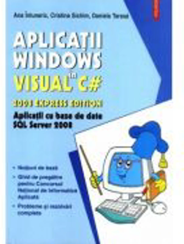 Aplicatii Windows in Visual C# 2008 Express Edition (Ana Intuneric)