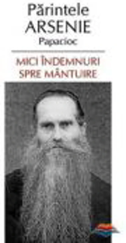 Mici indemnuri spre mantuire - arhim. Arsenie Papacioc