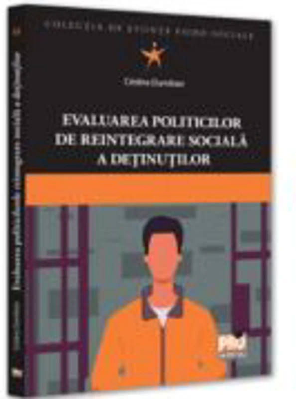 Evaluarea politicilor de reintegrare sociala a detinutilor - Cristina Dumitran